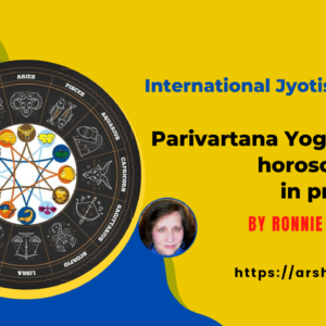 Parivartana Yogas in the horoscope & prediction by Ronnie Gale Dreyer