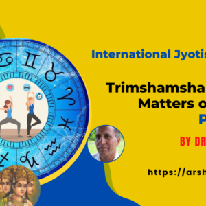 Trimshamsha and the Matters of Health part I, II by Dr. K S Charak