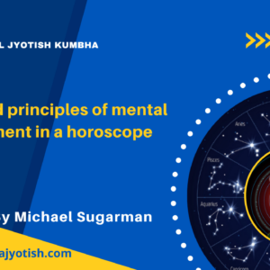Advanced principles of mental derangement in a horoscope by Michael Sugarman