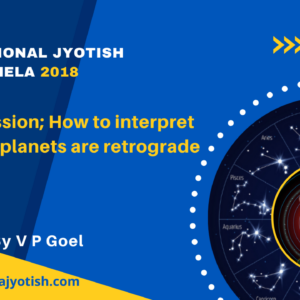 Retrogression; How to interpret when the planets are retrograde by V P Goel
