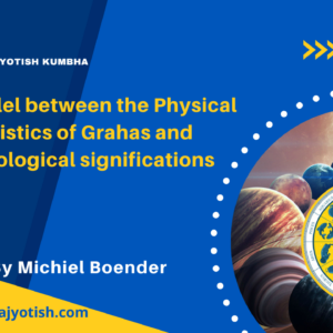The Parallel between the Physical characteristics of Grahas and their Astrological significations by Michiel Boender