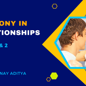 Harmony in Relationships Part I & II by Vinay Aditya