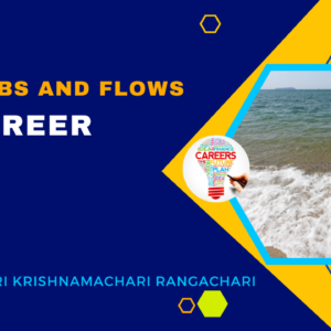 The Ebbs and Flows in career by Sri Krishnamachari Rangachari