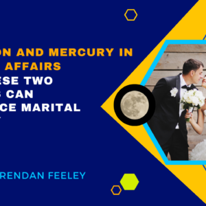 The Moon and Mercury in Marital Affairs Why these two planets can influence marital fidelity by Brendan Feeley