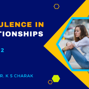 Turbulence in Relationships Part I & II by Dr. K S Charak