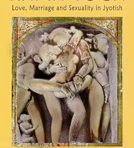 Kama Yoga: Love, Marriage & Sexuality in Jyotish